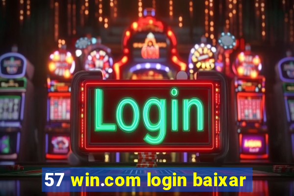 57 win.com login baixar